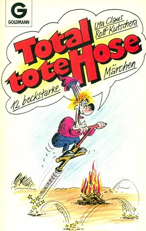 Total tote Hose. 12 bockstarke Märchen.