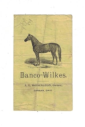 [HORSES] [TRADE CATALOGUES] Banco-Wilkes. A. L. Hoisington, Owner, Canaan, Ohio