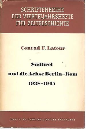 Immagine del venditore per Sdtirol und die Achse Berlin - Rom 1938-1945 / Schriftenreihe der Vierteljahrshefte fr Zeitgeschichte. venduto da Antiquariat Unterberger