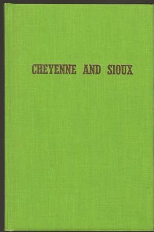 Cheyenne and Sioux The Reminiscences of Four Indians and a White Soldier