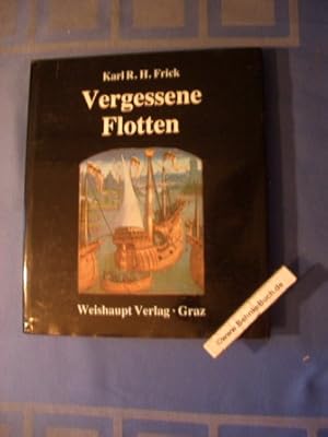 Bild des Verkufers fr Vergessene Flotten : Flotten und Flottenbauplne im Heiligen Rmischen Reich Deutscher Nation vom 15. Jahrhundert bis 1632. Karl R. H. Frick zum Verkauf von Antiquariat BehnkeBuch