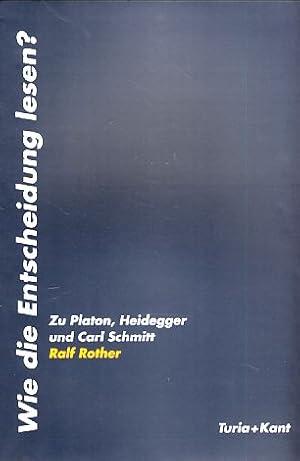 Bild des Verkufers fr Wie die Entscheidung lesen? Zu Platon, Heidegger und Carl Schmitt. zum Verkauf von Fundus-Online GbR Borkert Schwarz Zerfa