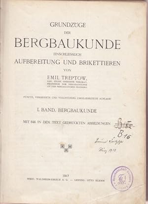 Imagen del vendedor de Grundzge der Bergbaukunde einschlielich Aufbereitung und Brikettieren. I. Band: Bergbaukunde. a la venta por Altstadt Antiquariat Goslar