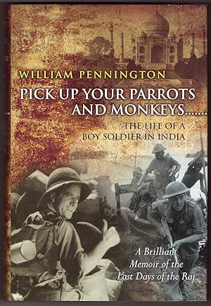 Seller image for Pick Up Your Parrots and Monkeys. . The Life of a Boy Soldier in India - a Brilliant Memoir of the Last Days of the Raj for sale by Ainsworth Books ( IOBA)