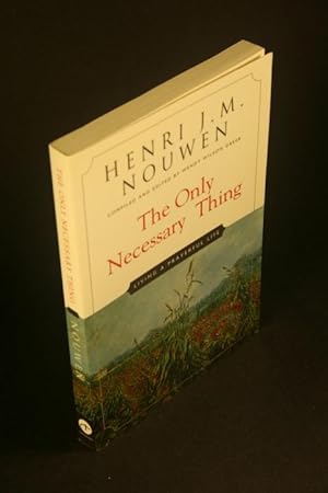 Bild des Verkufers fr The only necessary thing: living a prayerful life. Edited by Wendy Wilson Greer zum Verkauf von Steven Wolfe Books