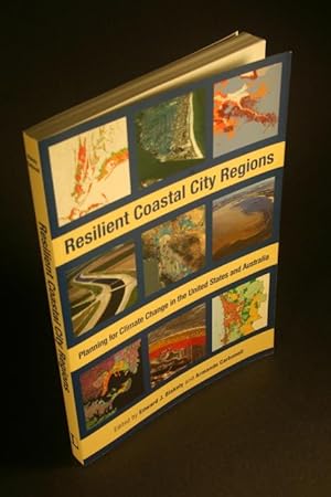 Bild des Verkufers fr Resilient coastal city regions: planning for climate change in the United States and Australia. zum Verkauf von Steven Wolfe Books