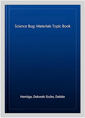Immagine del venditore per Science Bug: Materials Topic Book venduto da GreatBookPrices