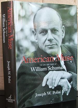 Bild des Verk�ufers f�r American Muse: The Life and Times of William Schuman (Amadeus) zum Verkauf von The Wild Muse