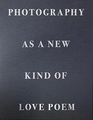 Immagine del venditore per Photography as a new kind of love poem. venduto da nika-books, art & crafts GbR