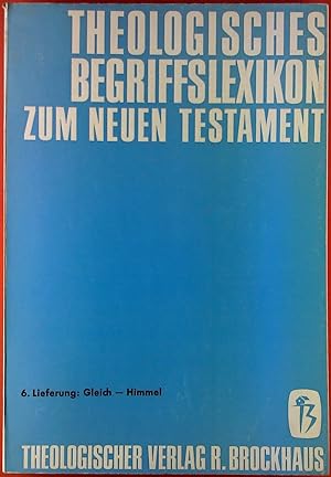 Seller image for THEOLOGISCHES BEGRIFFSLEXIKON ZUM NEUEN TESTAMENT, 6. Lieferung: Gleich - Himmel for sale by biblion2