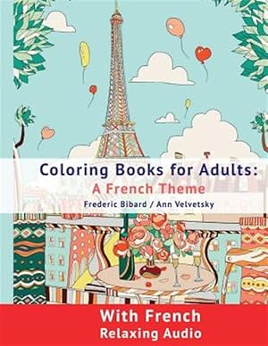 Image du vendeur pour Coloring Book for Adults : A French Theme- Coloring Books for Adults With French Relaxing Audio mis en vente par GreatBookPrices