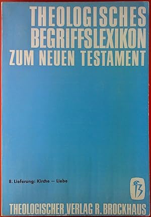 Seller image for THEOLOGISCHES BEGRIFFSLEXIKON ZUM NEUEN TESTAMENT, 8. Lieferung: Kirche - Liebe for sale by biblion2