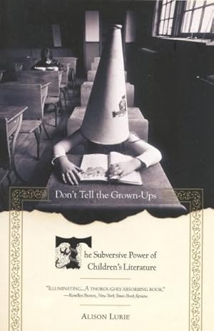 Seller image for Don't Tell the Grown-Ups : The Subversive Power of Children's Literature for sale by GreatBookPrices