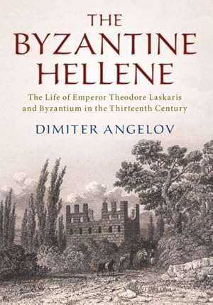 Image du vendeur pour Byzantine Hellene : The Life of Emperor Theodore Laskaris and Byzantium in the Thirteenth Century mis en vente par GreatBookPrices