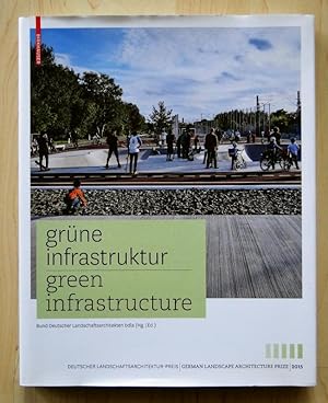 Grüne Infrastruktur. Green Infrastructure. Zeitgenössische deutsche Landschaftsarchitektur (2015)