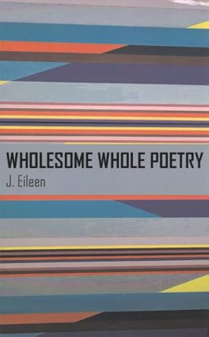 Bild des Verkufers fr Wholesome Whole Poetry zum Verkauf von GreatBookPrices