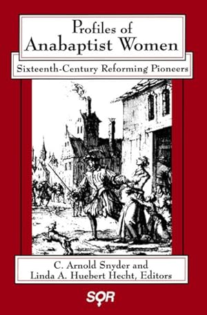 Image du vendeur pour Profiles of Anabaptist Women : Sixteenth-Century Reforming Pioneers mis en vente par GreatBookPrices