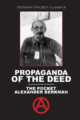 Imagen del vendedor de Propaganda of the Deed: The Pocket Alexander Berkman a la venta por GreatBookPrices