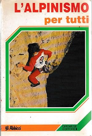 L'alpinismo per tutti. Gli abbicci. Serie guide sportive; 25.