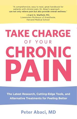 Imagen del vendedor de Take Charge of Your Chronic Pain : The Latest Research, Cutting-Edge Tools, and Alternative Treatments for Feeling Better a la venta por GreatBookPrices