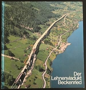 Der Lehnenviadukt Beckenried: Planung, Grundlagen, Submissionsswettbewerb, Projekt, Bauausführung.