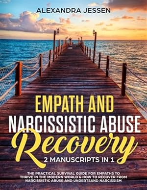 Imagen del vendedor de Empath and Narcissistic Abuse Recovery (2 Manuscripts in 1) : The Practical Survival Guide for Empaths to Thrive in the Modern World & How to Recover a la venta por GreatBookPrices