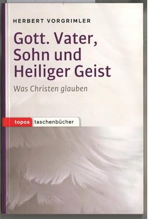 Gott. Vater, Sohn und Heiliger Geist : was Christen glauben. Herbert Vorgrimler / Topos-Taschenbü...