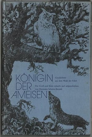 Königin der Ameisen : Geschichten aus dem Wald der Fabel. Für Groß und Klein erdacht und aufgesch...