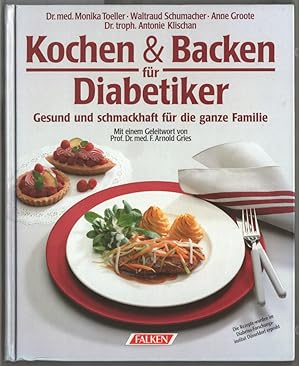 Seller image for Kochen & Backen fr Diabetiker : Gesund und schmackhaft fr die ganze Familie. Dr. med. Monika Toeller, Waltraud Schumacher, Anne Groote, Dr. troph. Antonie Klischan. Mit einem Geleitwort von F. Arnold Gries. for sale by Ralf Bnschen