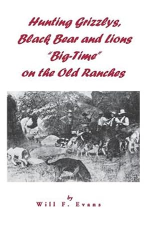 Seller image for Hunting Grizzlys, Black Bear and Lions Big-Time on the Old Ranches for sale by GreatBookPrices
