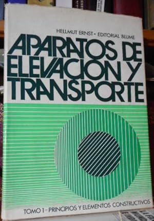 APARATOS DE ELEVACIÓN Y TRANSPORTE Tomo 1 - Principios y elementos constructivos