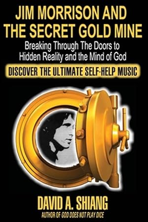 Bild des Verkufers fr Jim Morrison and the Secret Gold Mine: Breaking Through The Doors to Hidden Reality and the Mind of God zum Verkauf von GreatBookPrices