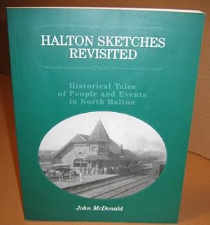 Halton Sketches Revisited: Historical Tales of People and Events in North Halton -(updated & enla...