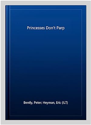 Imagen del vendedor de Princesses Don't Parp a la venta por GreatBookPrices