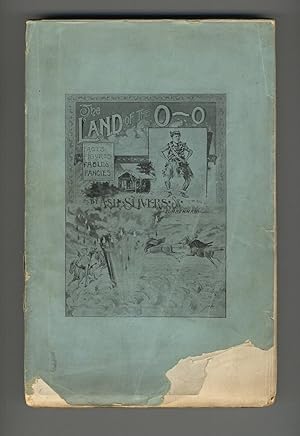 The land of the O-o. Facts, figures, fables, and fancies. By Ash Slivers, Sr., lumberman
