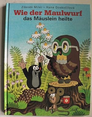 Seller image for Wie der Maulwurf das Muslein heilte for sale by Antiquariat UPP