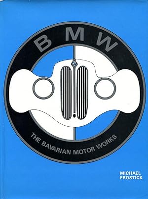 Imagen del vendedor de B. M. W.: The Bavarian Motor Works (BMW) a la venta por Godley Books