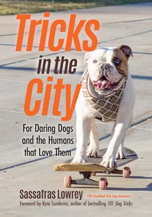 Imagen del vendedor de Tricks in the City : For Daring Dogs and the Humans That Love Them a la venta por GreatBookPrices