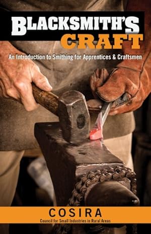 Imagen del vendedor de Blacksmith's Craft : An Introduction to Smithing for Apprentices and Craftsmen a la venta por GreatBookPrices
