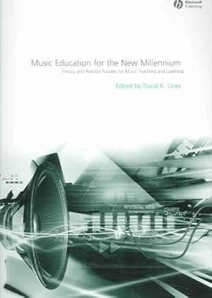 Imagen del vendedor de Music Education for the New Millennium : Theory And Practice Futures for Music Teaching And Learning a la venta por GreatBookPrices