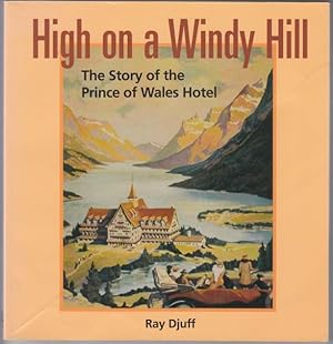 Imagen del vendedor de High on a Windy Hill. The Story of the Prince of Wales Hotel a la venta por HORSE BOOKS PLUS LLC