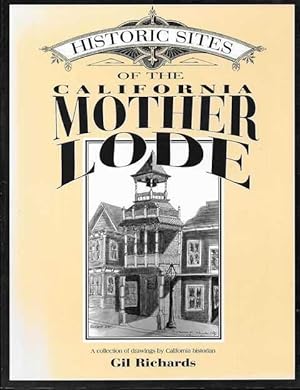 Historic Sites of the California Mother Lode: A Collection of Drawings by Gil Richards