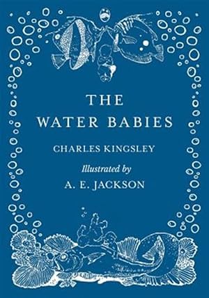 Image du vendeur pour The Water Babies - Illustrated by A. E. Jackson mis en vente par GreatBookPrices