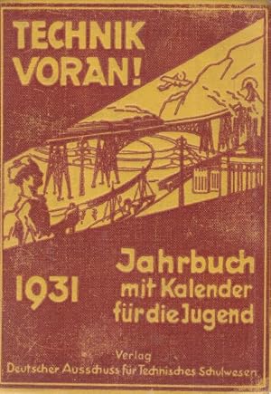 Seller image for Technik voran! Jahrbuch mit Klaender fr die Jugend 1931. Herausgegeben unter Mitwirkung befreundeter und angeschlossener Verbnde und zahlreicher Fachleute aus Praxis und Schule. for sale by Altstadt Antiquariat Goslar