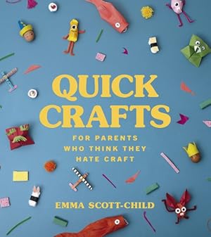 Seller image for Quick Crafts for Parents Who Think They Hate Craft : For Parents Who Think They Hate Craft for sale by GreatBookPrices