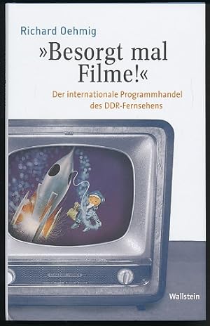 Seller image for Besorgt mal Filme!". Der internationale Programmhandel des DDR-Fernsehens. for sale by Ballon & Wurm GbR - Antiquariat