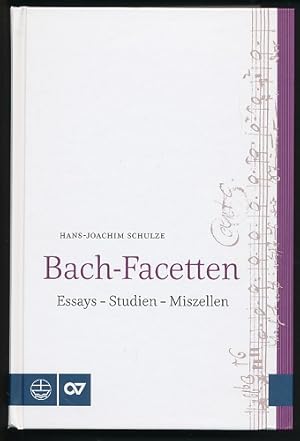 Bach-Facetten. Essays - Studien - Miszellen. Mit einem Geleitwort von Peter Wollny.