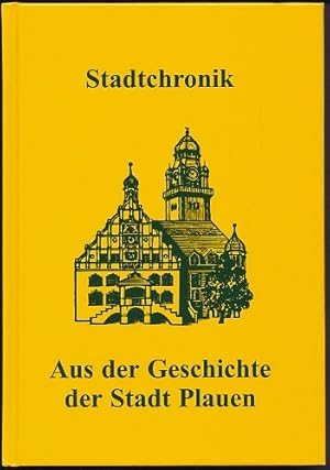 Aus der Geschichte der Stadt Plauen. Stadtchronik. Mit zahlreichen historischen Fotos.