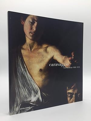 Caravaggio. L'ultimo tempo 1606-1610. Catalogo della mostra (Napoli, ottobre 2004-gennaio 2005)