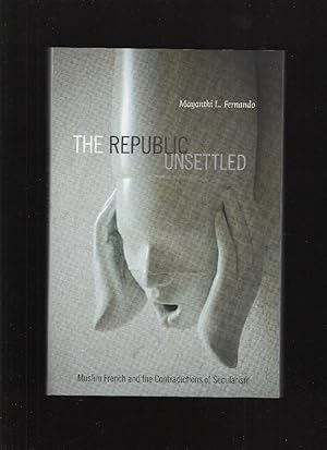 Bild des Verkufers fr The Republic Unsettled: Muslim French and the Contradictions of Secularism zum Verkauf von harvardyard